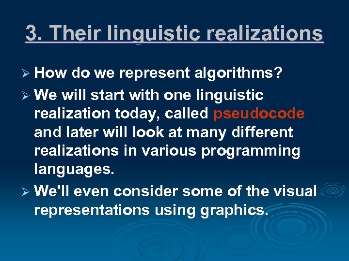 3. Their linguistic realizations Ø How do we represent algorithms? Ø We will start