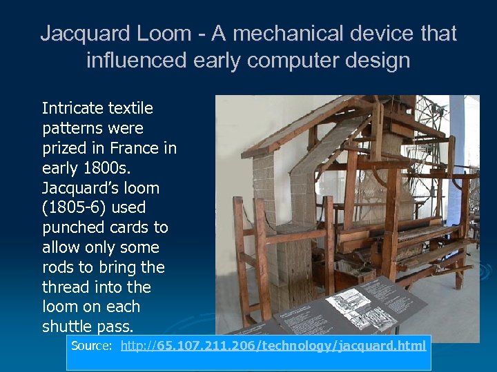 Jacquard Loom - A mechanical device that influenced early computer design Intricate textile patterns