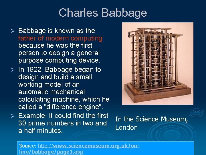 Charles Babbage is known as the father of modern computing because he was the