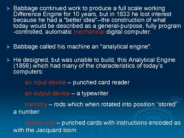Ø Babbage continued work to produce a full scale working Difference Engine for 10