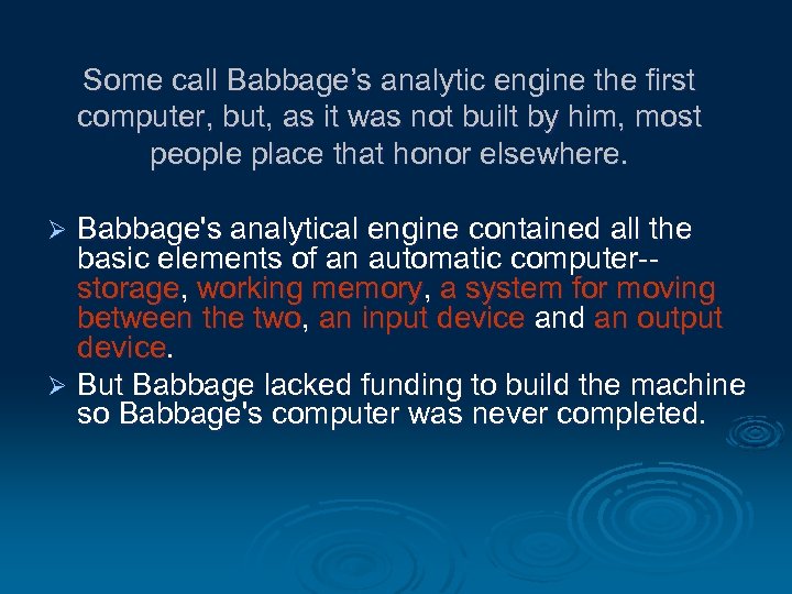 Some call Babbage’s analytic engine the first computer, but, as it was not built