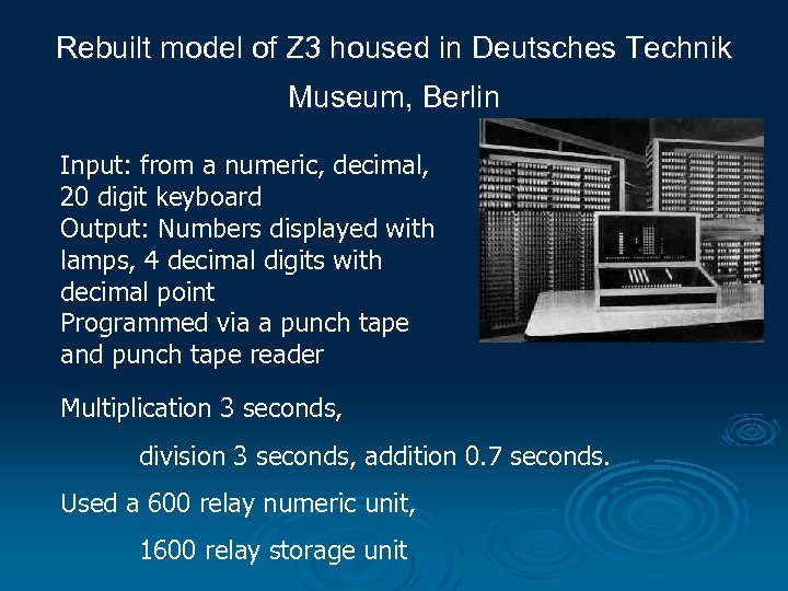 Rebuilt model of Z 3 housed in Deutsches Technik Museum, Berlin Input: from a