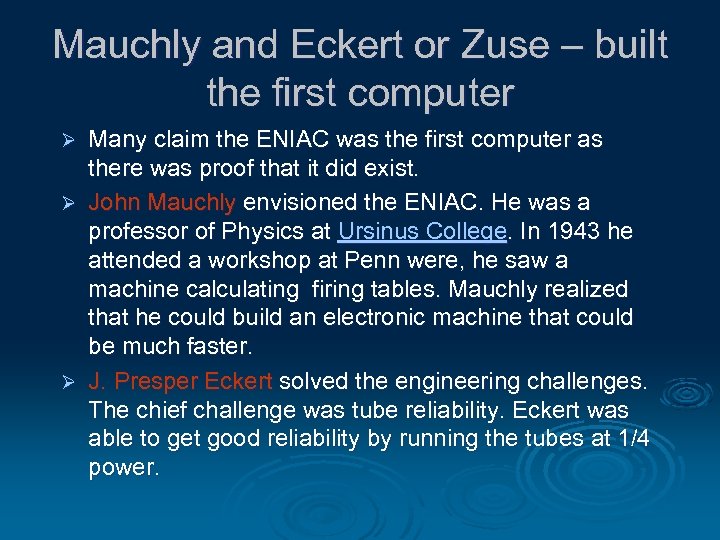 Mauchly and Eckert or Zuse – built the first computer Many claim the ENIAC