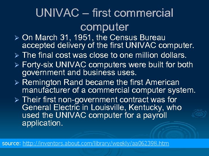 UNIVAC – first commercial computer On March 31, 1951, the Census Bureau accepted delivery