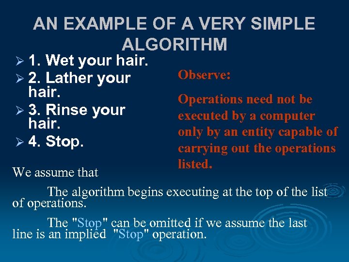 AN EXAMPLE OF A VERY SIMPLE ALGORITHM Ø 1. Wet your hair. Ø 2.