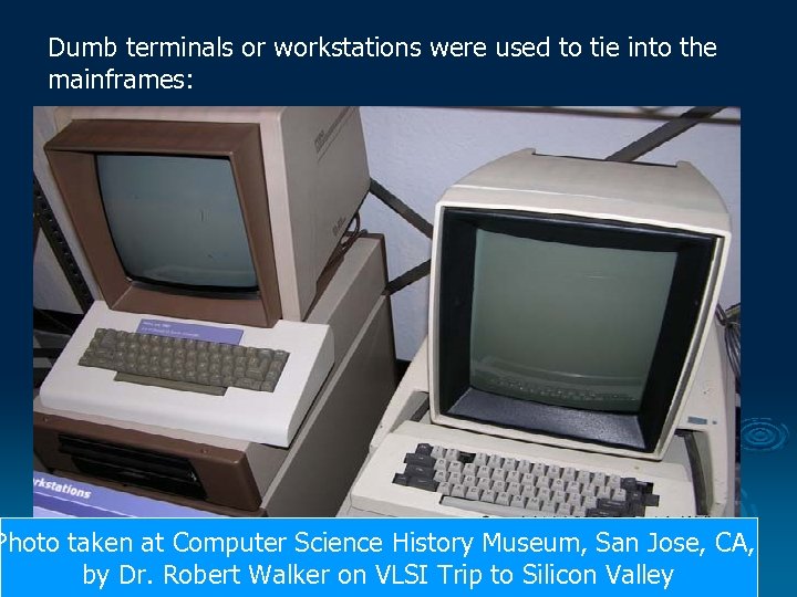 Dumb terminals or workstations were used to tie into the mainframes: Photo taken at