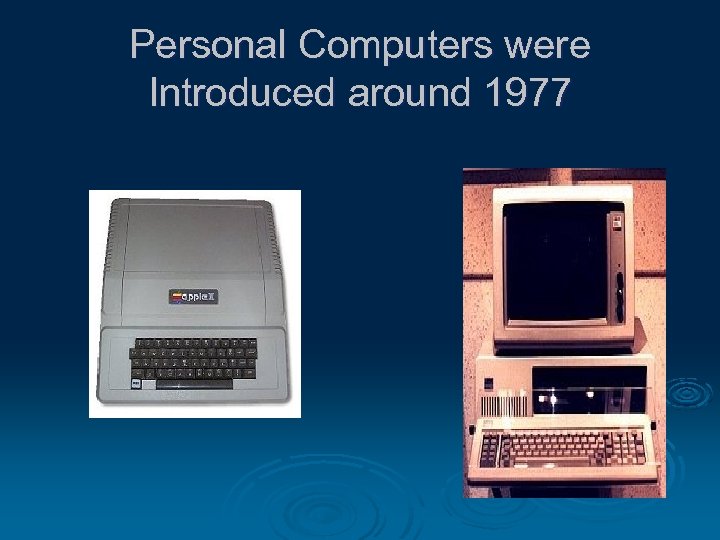 Personal Computers were Introduced around 1977 