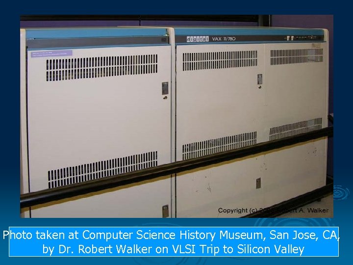 Photo taken at Computer Science History Museum, San Jose, CA, by Dr. Robert Walker