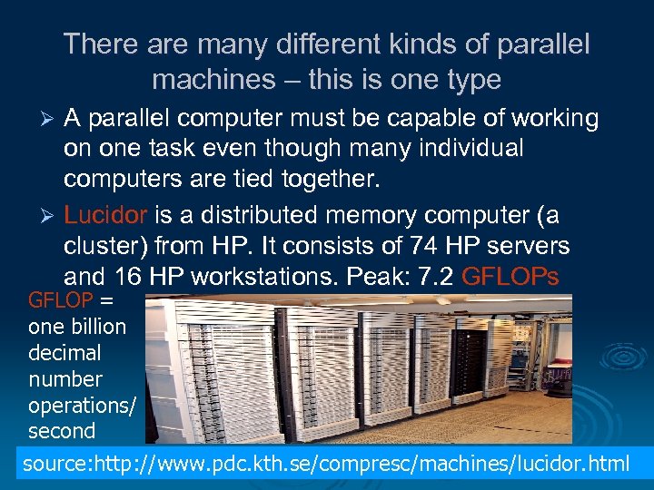 There are many different kinds of parallel machines – this is one type A