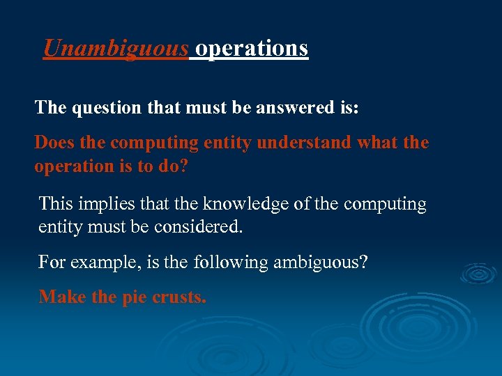 Unambiguous operations The question that must be answered is: Does the computing entity understand