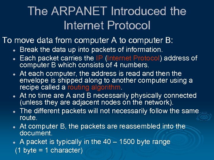 The ARPANET Introduced the Internet Protocol To move data from computer A to computer