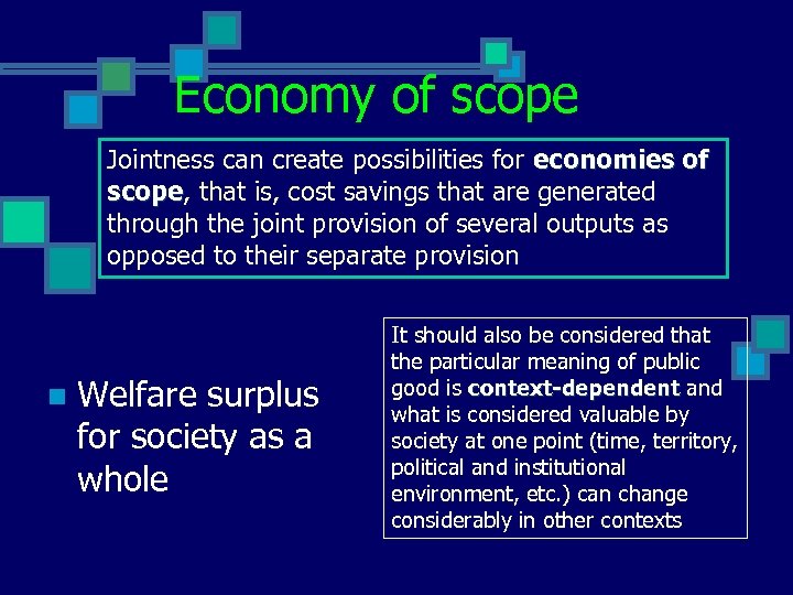 Economy of scope Jointness can create possibilities for economies of scope, that is, cost