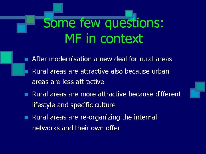 Some few questions: MF in context n After modernisation a new deal for rural