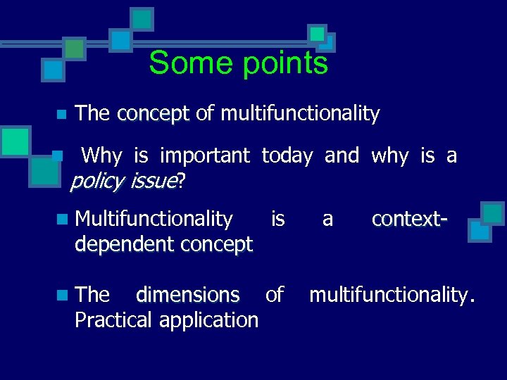 Some points n The concept of multifunctionality concept n Why is important today and
