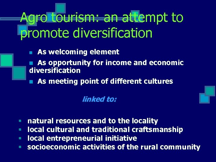 Agro tourism: an attempt to promote diversification As welcoming element n As opportunity for