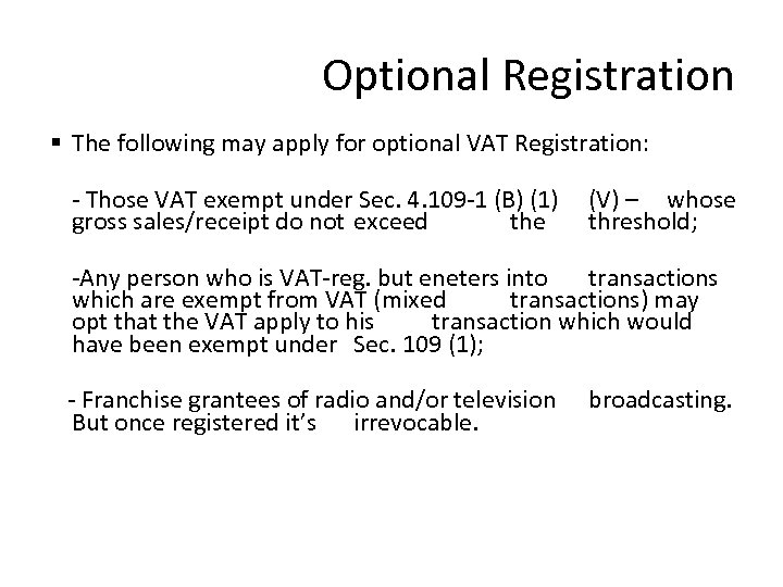 Optional Registration § The following may apply for optional VAT Registration: - Those VAT