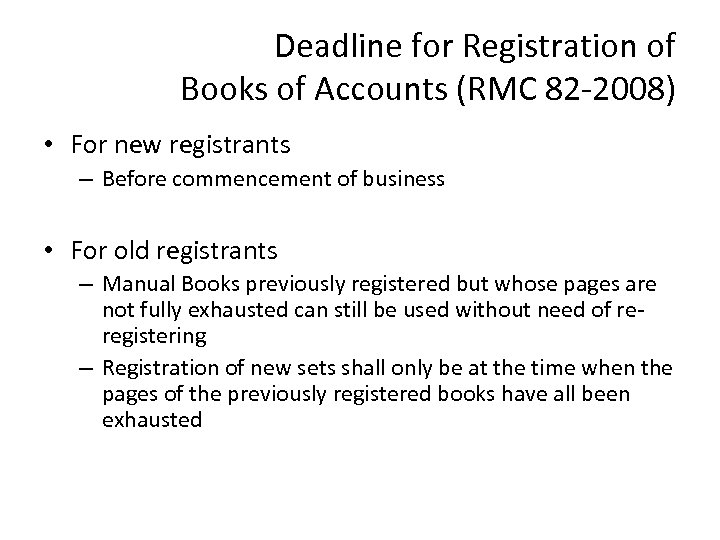 Deadline for Registration of Books of Accounts (RMC 82 -2008) • For new registrants