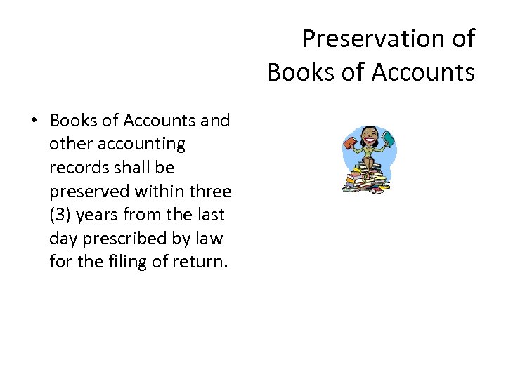 Preservation of Books of Accounts • Books of Accounts and other accounting records shall