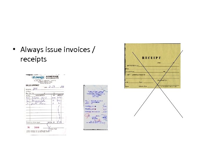  • Always issue invoices / receipts 
