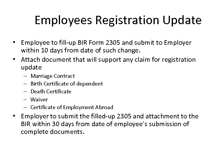 Employees Registration Update • Employee to fill-up BIR Form 2305 and submit to Employer