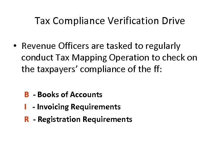 Tax Compliance Verification Drive • Revenue Officers are tasked to regularly conduct Tax Mapping