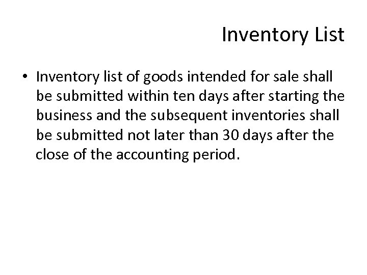 Inventory List • Inventory list of goods intended for sale shall be submitted within