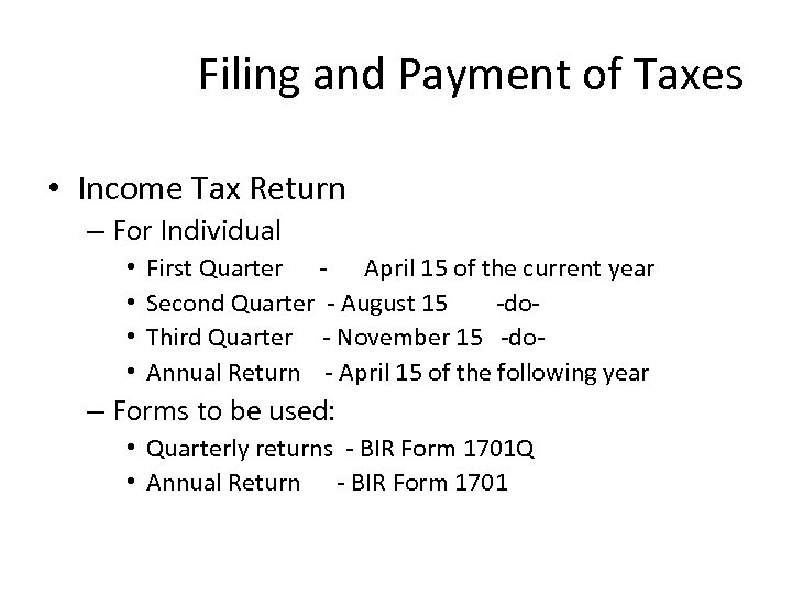 Filing and Payment of Taxes • Income Tax Return – For Individual • •