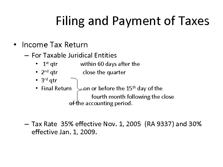 Filing and Payment of Taxes • Income Tax Return – For Taxable Juridical Entities