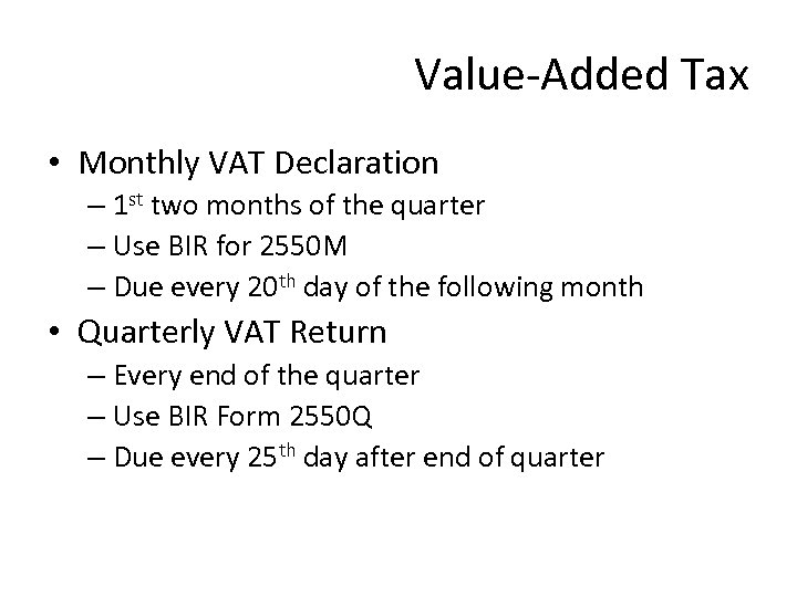 Value-Added Tax • Monthly VAT Declaration – 1 st two months of the quarter