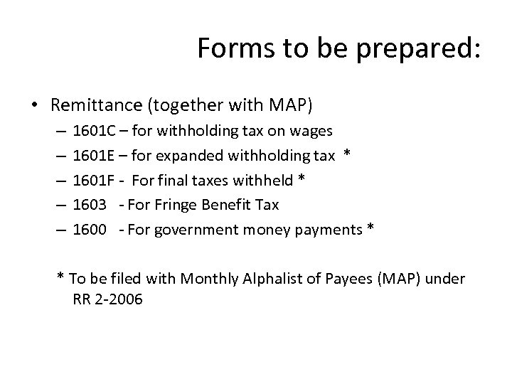 Forms to be prepared: • Remittance (together with MAP) – – – 1601 C