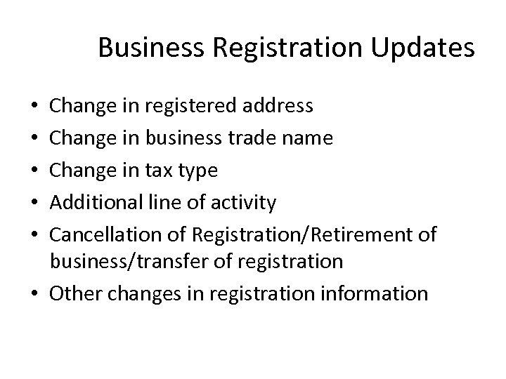 Business Registration Updates Change in registered address Change in business trade name Change in