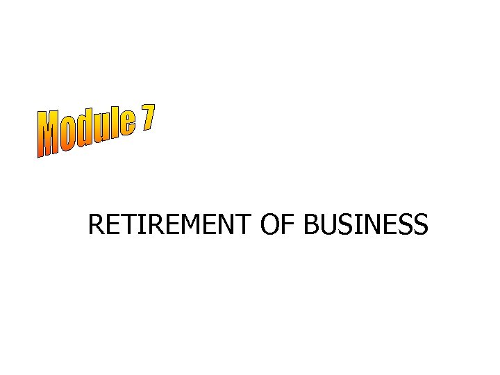 RETIREMENT OF BUSINESS 
