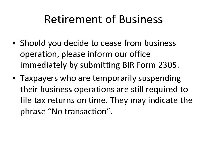 Retirement of Business • Should you decide to cease from business operation, please inform