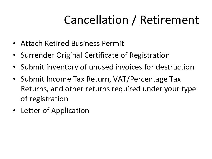 Cancellation / Retirement Attach Retired Business Permit Surrender Original Certificate of Registration Submit inventory