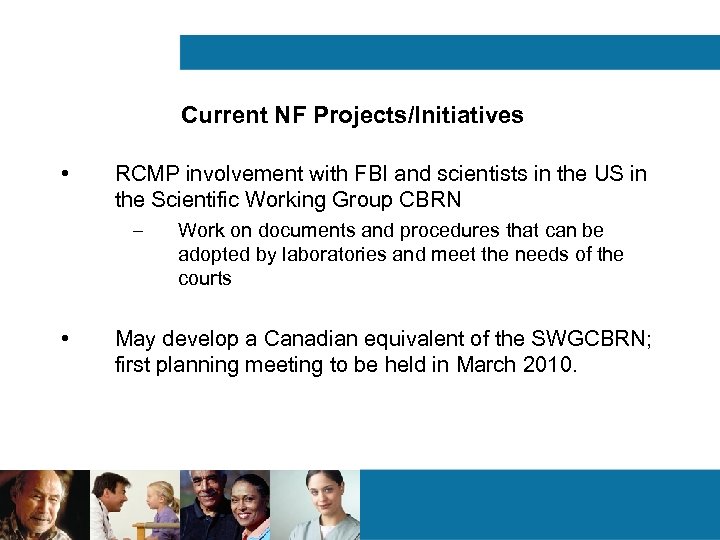 Current NF Projects/Initiatives • RCMP involvement with FBI and scientists in the US in