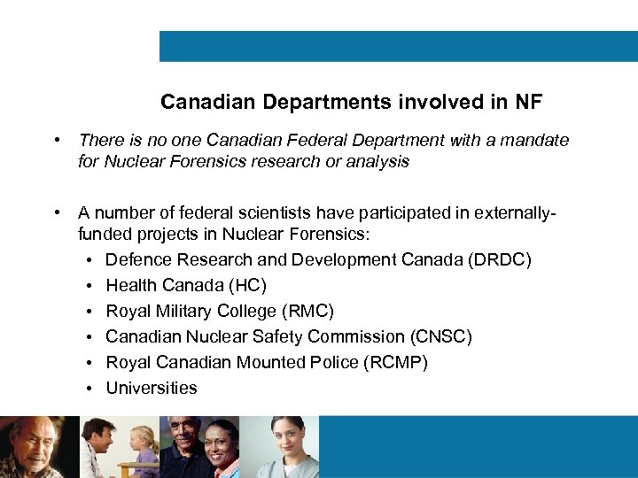 Canadian Departments involved in NF • There is no one Canadian Federal Department with