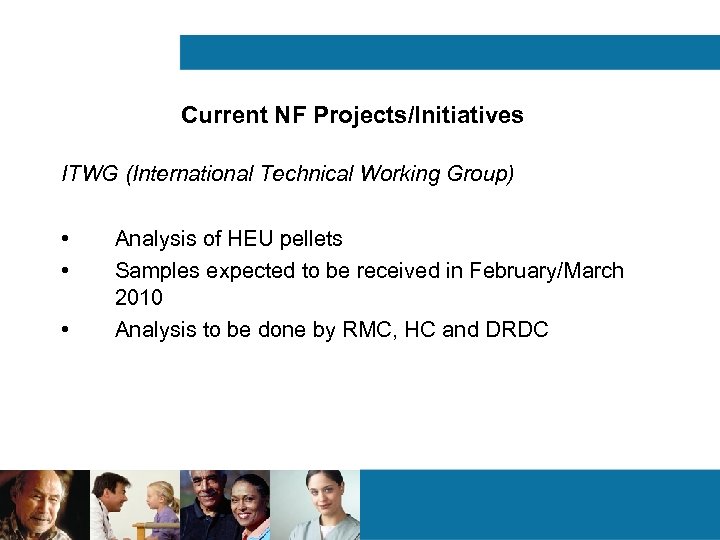 Current NF Projects/Initiatives ITWG (International Technical Working Group) • • • Analysis of HEU