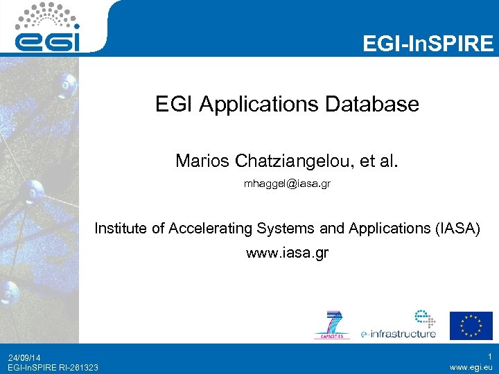EGI-In. SPIRE EGI Applications Database Marios Chatziangelou, et al. mhaggel@iasa. gr Institute of Accelerating