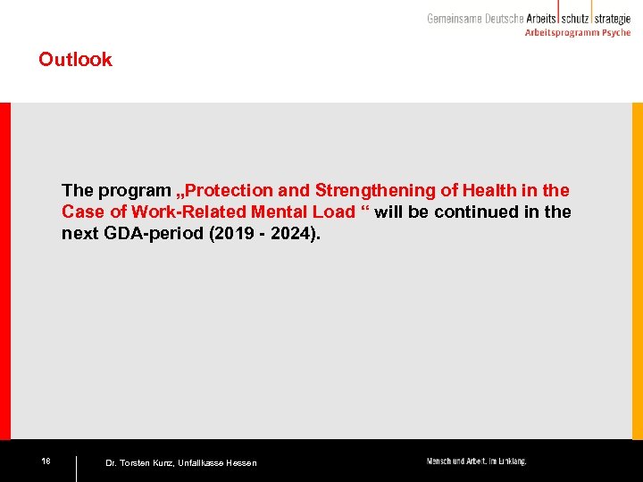 Outlook The program „Protection and Strengthening of Health in the Case of Work-Related Mental