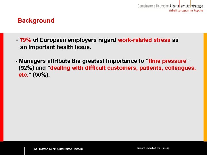 Background - 79% of European employers regard work-related stress as an important health issue.