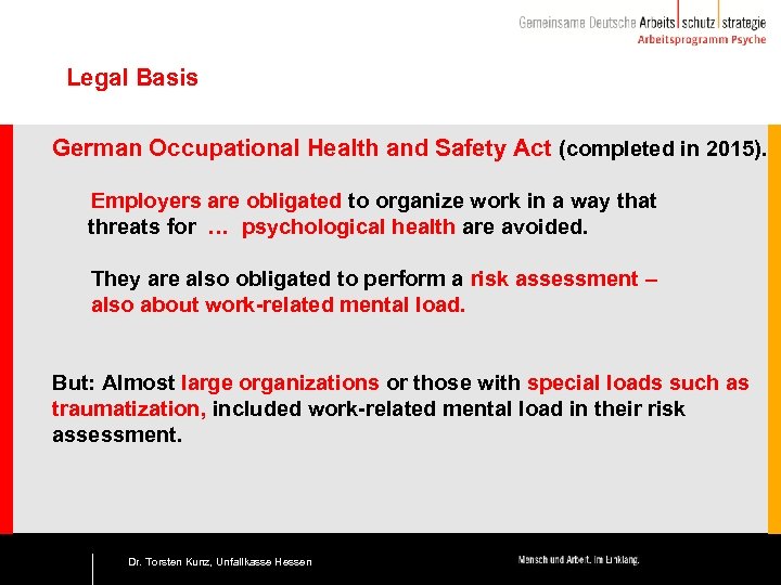 Legal Basis German Occupational Health and Safety Act (completed in 2015). Employers are obligated