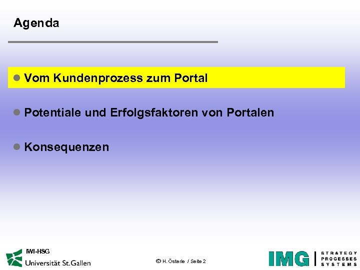 Agenda l Vom Kundenprozess zum Portal l Potentiale und Erfolgsfaktoren von Portalen l Konsequenzen