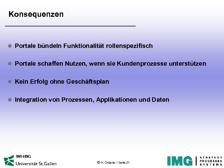 Konsequenzen l Portale bündeln Funktionalität rollenspezifisch l Portale schaffen Nutzen, wenn sie Kundenprozesse unterstützen