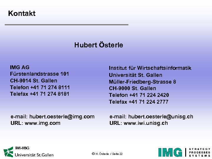 Kontakt Hubert Österle IMG AG Fürstenlandstrasse 101 CH-9014 St. Gallen Telefon +41 71 274