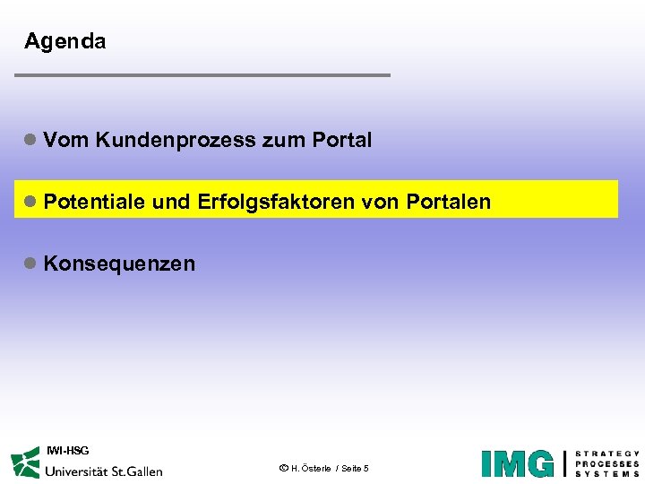 Agenda l Vom Kundenprozess zum Portal l Potentiale und Erfolgsfaktoren von Portalen l Konsequenzen