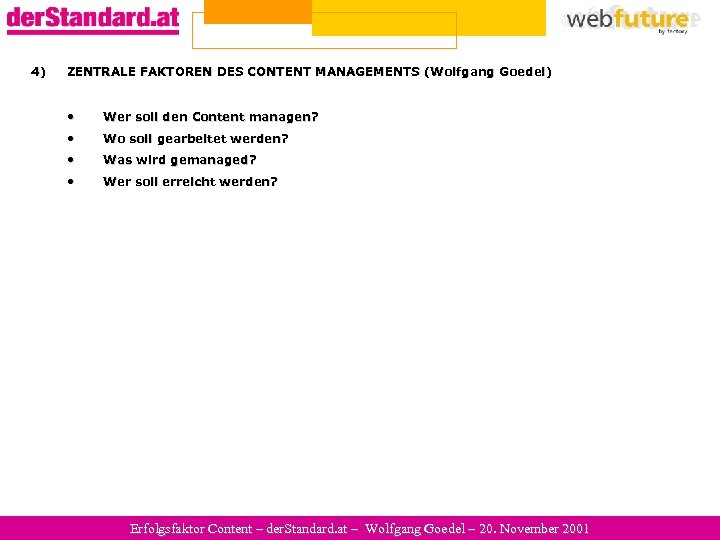 4) ZENTRALE FAKTOREN DES CONTENT MANAGEMENTS (Wolfgang Goedel) • Wer soll den Content managen?