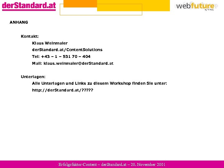 ANHANG Kontakt: Klaus Weinmaier der. Standard. at/Content. Solutions Tel: +43 – 1 – 531