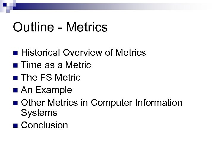 Outline - Metrics Historical Overview of Metrics n Time as a Metric n The