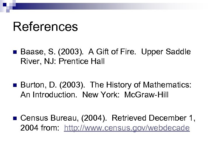 References n Baase, S. (2003). A Gift of Fire. Upper Saddle River, NJ: Prentice