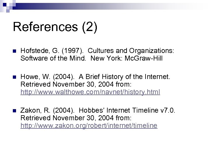 References (2) n Hofstede, G. (1997). Cultures and Organizations: Software of the Mind. New